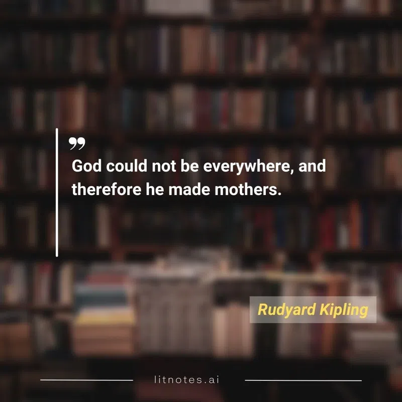 God could not be everywhere, and therefore he made mothers.